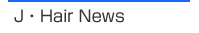 J�Hair News